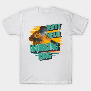 Heavy metal working king Welder quote funny T-Shirt